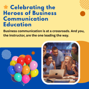 celebrating the heroes of business communication education